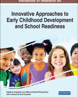 Handbook of Research on Innovative Approaches to Early Childhood Development and School Readiness For Discount