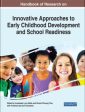 Handbook of Research on Innovative Approaches to Early Childhood Development and School Readiness For Discount