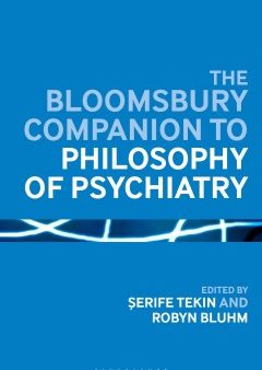 The Bloomsbury Companion to Philosophy of Psychiatry Hot on Sale