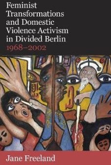 Feminist Transformations and Domestic Violence Activism in Divided Berlin Discount